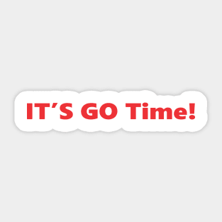 Its Go Time! Sticker